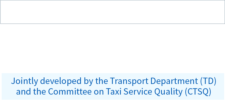 Online Training Course for Enhancing Service Quality of In-service Taxi Drivers - Jointly developed by the Transport Department (TD) and the Committee on Taxi Service Quality (CTSQ)